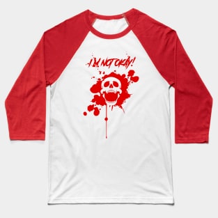 I'M NOT OKAY  [Red] Baseball T-Shirt